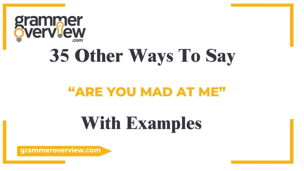 Other Ways to Say "Are You Mad at Me"