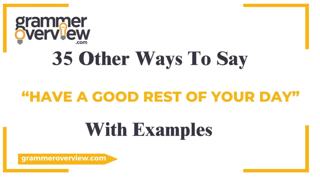 Other Ways to Say "Have a Good Rest of Your Day"