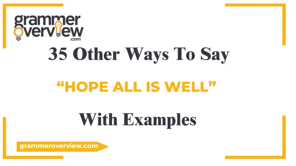 Other Ways to Say "Hope All Is Well"