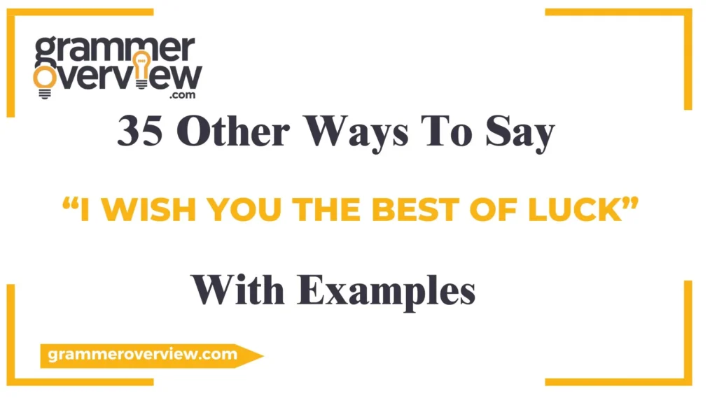 Other Ways to Say “I Wish You the Best of Luck”