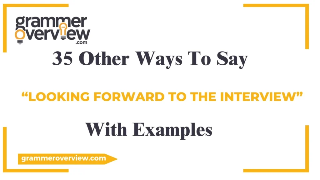 Other Ways to Say "Looking Forward to the Interview"