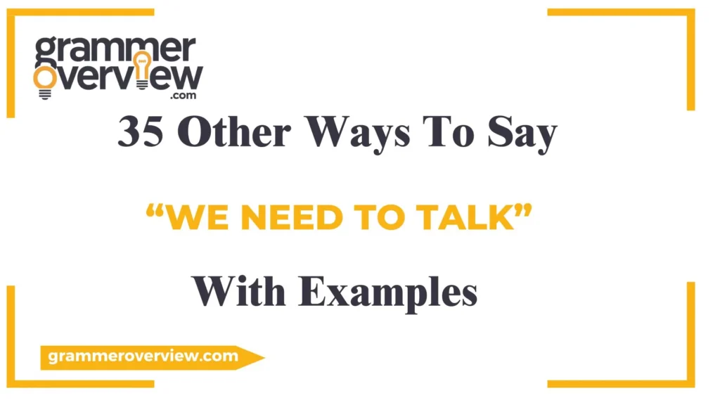 Other Ways to Say "We Need to Talk"