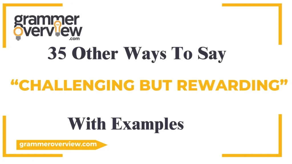 Ways to Say “Challenging But Rewarding”