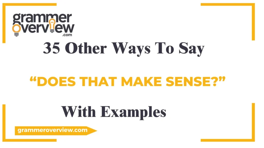 Ways to Say “Does That Make Sense?”