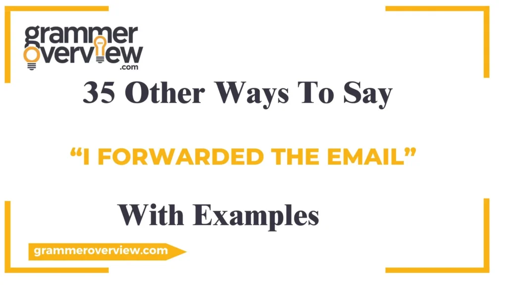 Ways to Say “I Forwarded the Email”