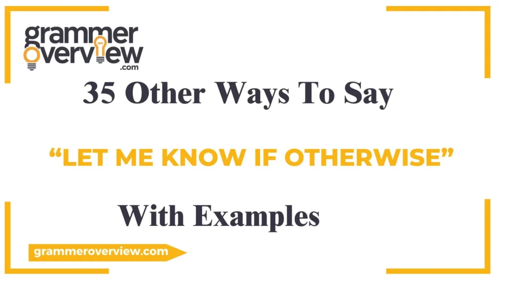 Ways to Say “Let Me Know if Otherwise”