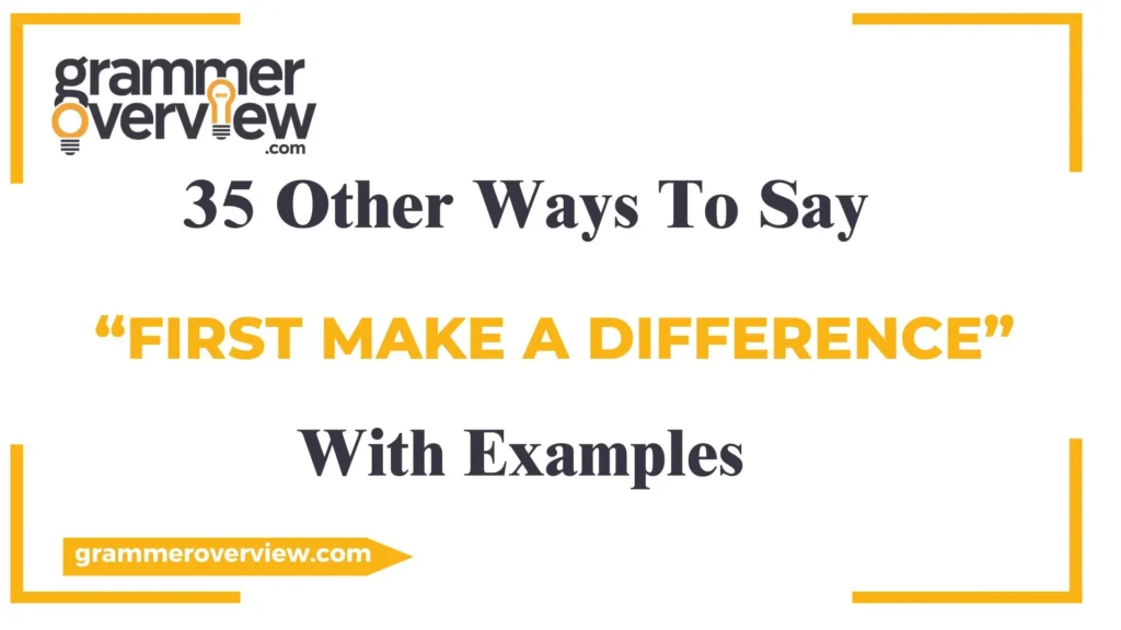 Other Ways to Say ‘First Make a Difference’