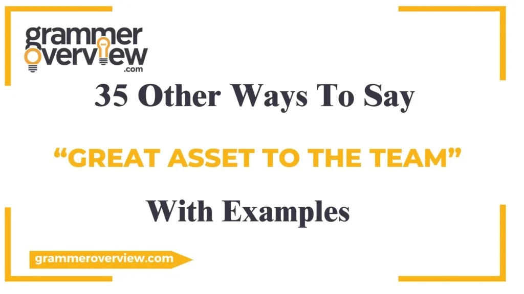 Other Ways to Say “Great Asset to The Team”