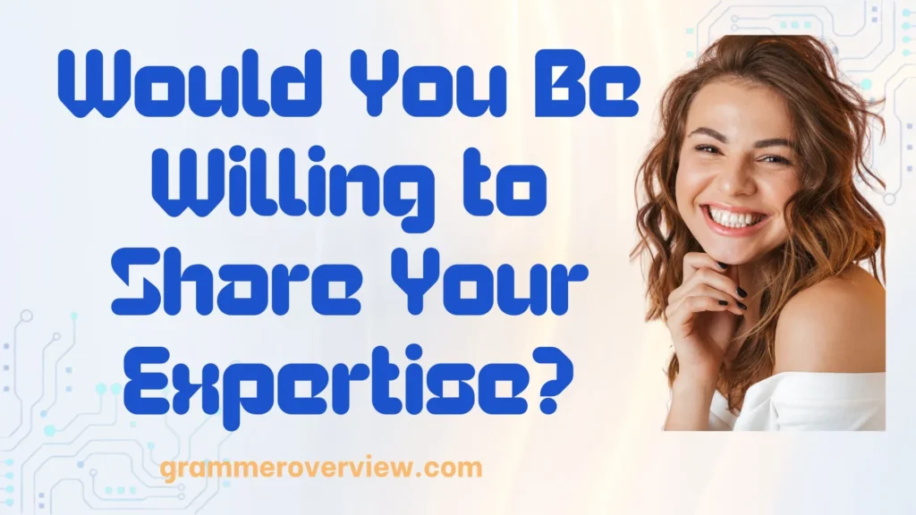 Would You Be Willing to Share Your Expertise?