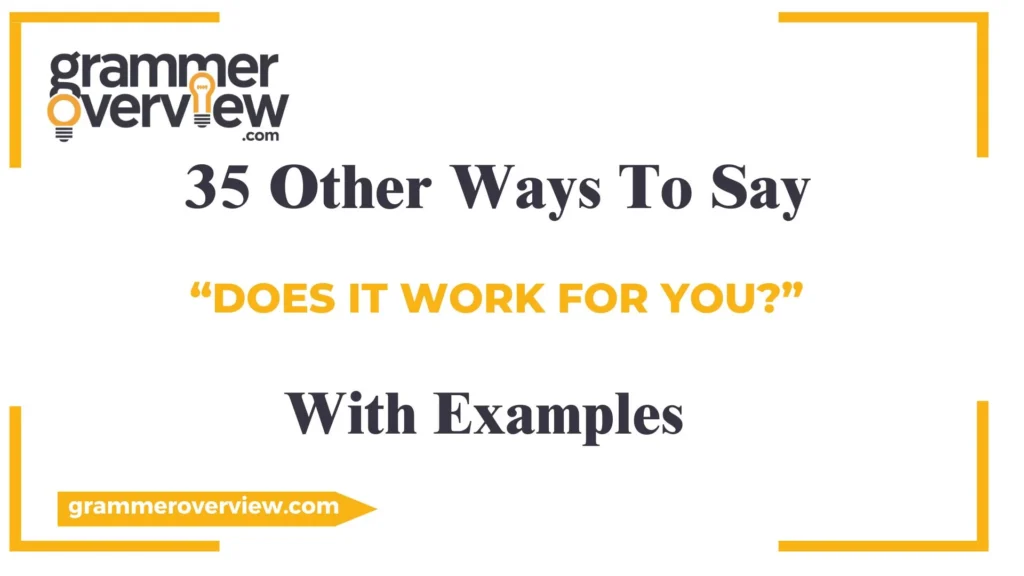 Other Ways to Say "Does It Work for You?"