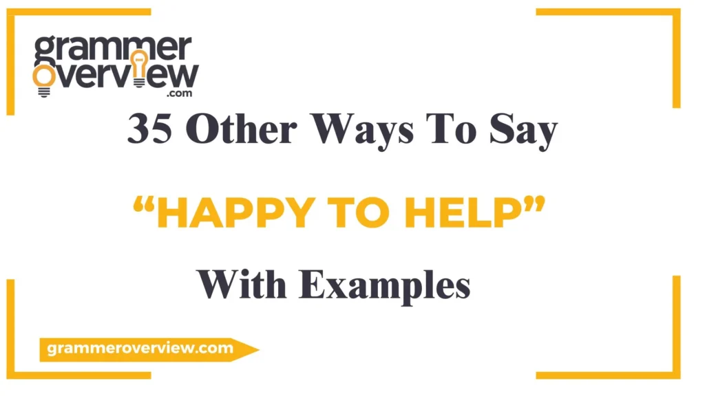 Other Ways to Say "Happy to Help"