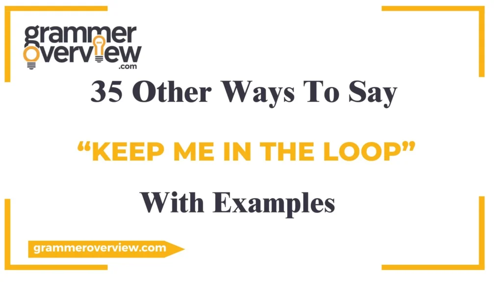 Other Ways to Say "Keep Me in the Loop"