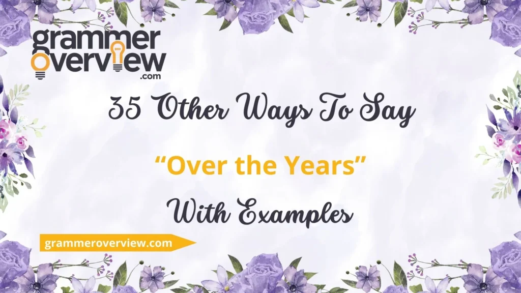 Other Ways to Say "Over the Years"