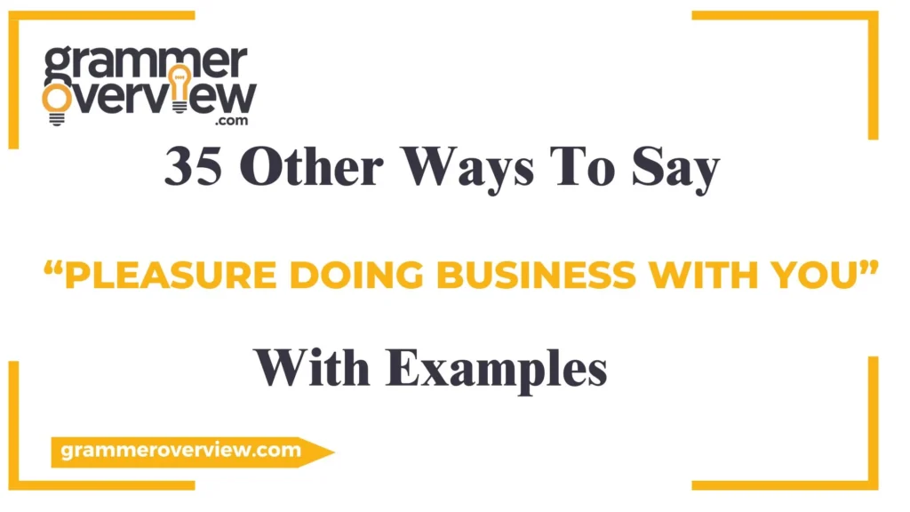 Other Ways to Say "Pleasure Doing Business With You"