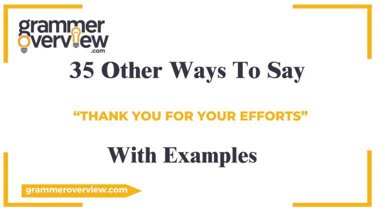 35 Other Ways to Say “Thank you for your efforts” (With Examples ...