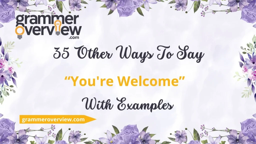 Other Ways to Say "You're Welcome"